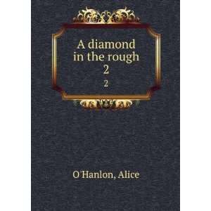  A diamond in the rough. 2 Alice OHanlon Books