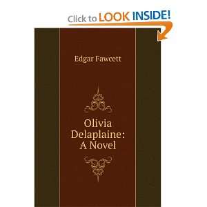  Olivia Delaplaine: A Novel: Edgar Fawcett: Books