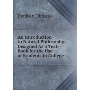   Text Book for the Use of Students in College: Denison Olmsted: Books