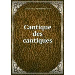  Cantique des cantiques: Isaac Louis Le Maistre de Sacy 