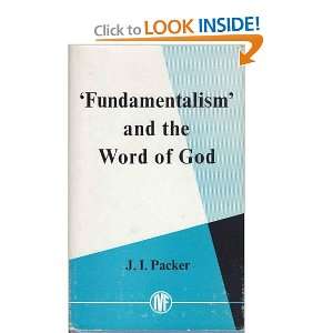  Fundamentalism and the Word of God: J.I.Packer: Books