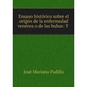   venÃ©rea o de las bubas: Y .: JosÃ© Mariano Padilla: Books