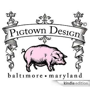 Pigtown*Design [Kindle Edition]