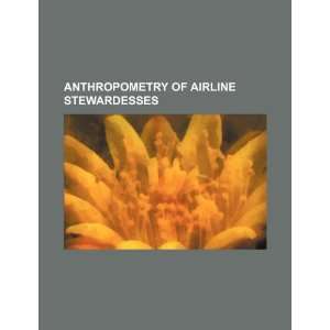  Anthropometry of airline stewardesses (9781234502584) U.S 