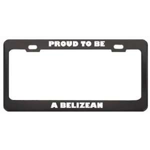  IM Proud To Be A Belizean Nationality Country Flag 