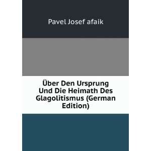   Des Glagolitismus (German Edition): Pavel Josef afaÃ­k: Books