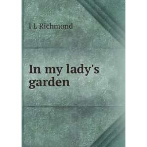 In my ladys garden I L Richmond Books