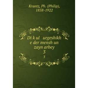   der mensh un zayn arbey. 3 Ph. (Philip), 1858 1922 Krantz Books