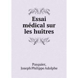   mÃ©dical sur les huÃ®tres Joseph Philippe Adolphe Pasquier Books