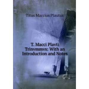   an Introduction and Notes Titus Maccius Plautus  Books