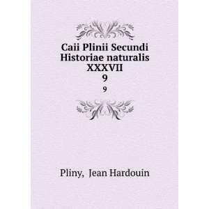   Secundi Historiae naturalis XXXVII. 9 Jean Hardouin Pliny Books