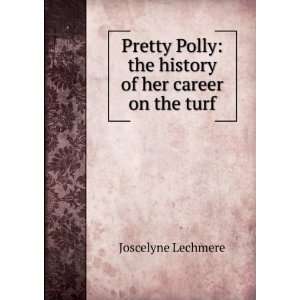 Pretty Polly the history of her career on the turf 