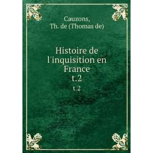  Histoire de linquisition en France. t.2 Th. de (Thomas 
