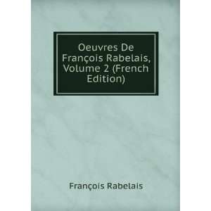   , Volume 2 (French Edition) FranÃ§ois Rabelais  Books
