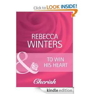 To Win His Heart Rebecca Winters  Kindle Store