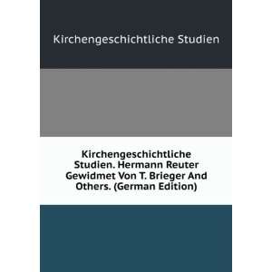  Kirchengeschichtliche Studien. Hermann Reuter Gewidmet Von 