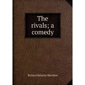  The rivals; a comedy Richard Brinsley Sheridan Books