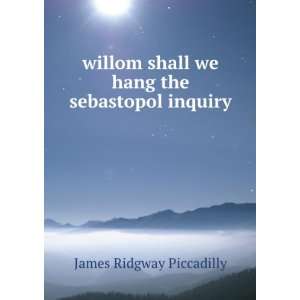   shall we hang the sebastopol inquiry James Ridgway Piccadilly Books