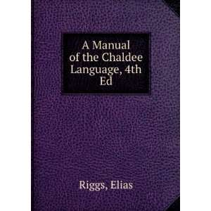    A Manual of the Chaldee Language, 4th Ed. Elias Riggs Books