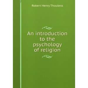   to the psychology of religion Robert Henry Thouless Books