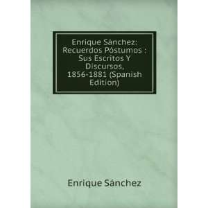   Discursos, 1856 1881 (Spanish Edition) Enrique SÃ¡nchez Books