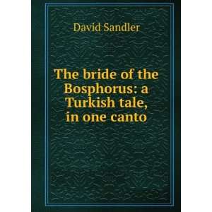   of the Bosphorus a Turkish tale, in one canto David Sandler Books