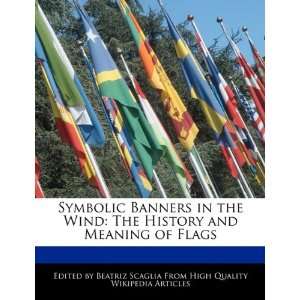   History and Meaning of Flags (9781241130268): Beatriz Scaglia: Books