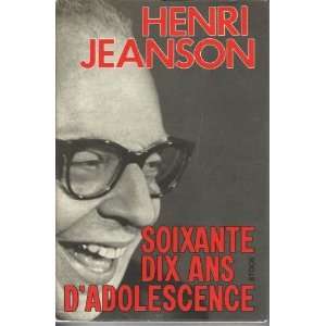 Soixante dix ans dadolecence Jeanson Henri  Books
