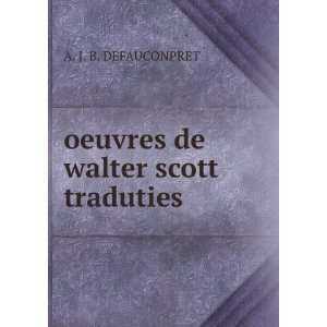    oeuvres de walter scott traduties A. J. B. DEFAUCONPRET Books