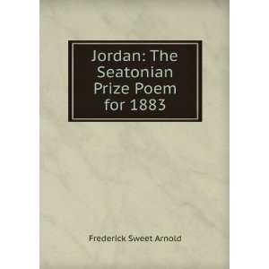    The Seatonian Prize Poem for 1883 Frederick Sweet Arnold Books