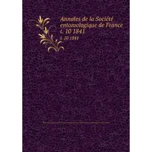  de la SociÃ©tÃ© entomologique de France. t. 10 1841 SociÃ 