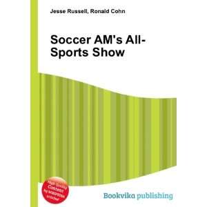  Soccer AMs All Sports Show Ronald Cohn Jesse Russell 