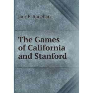    The Games of California and Stanford Jack F. Sheehan Books