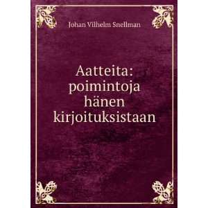   nen Kirjoituksistaan (Finnish Edition) Johan Vilhelm Snellman Books