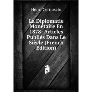   PubliÃ©s Dans Le SiÃ¨cle (French Edition) Henri Cernuschi Books