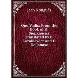  Quo Vadis: From the Book of H. Sienkiewicz Translated by B 