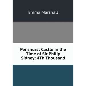   in the Time of Sir Philip Sidney 4Th Thousand Emma Marshall Books