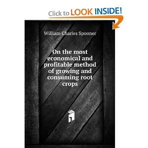   of growing and consuming root crops William Charles Spooner Books