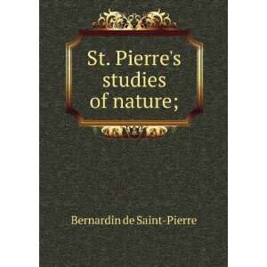    St. Pierres studies of nature;: Bernardin de Saint Pierre: Books