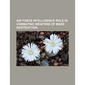  Air Force intelligence role in combating weapons of mass 