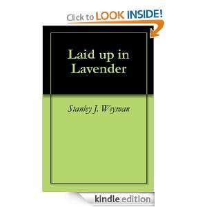 Laid up in Lavender: Stanley J. Weyman:  Kindle Store