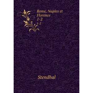  Rome, Naples et Florence. 1 2 Stendhal Books
