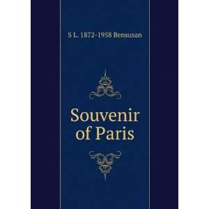  Souvenir of Paris S L. 1872 1958 Bensusan Books