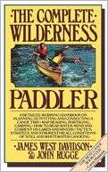The Complete Wilderness Paddler James West Davidson