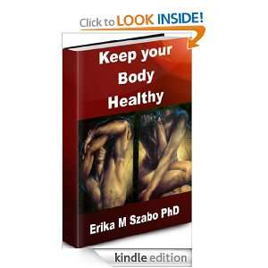 Keep your Body Healthy Erika M Szabo  Kindle Store