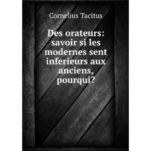   sent inferieurs aux anciens, & pourqui? Cornelius Tacitus Books