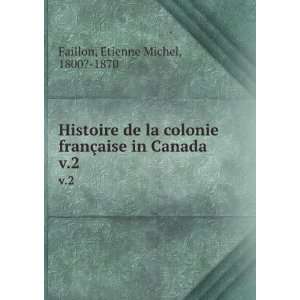  Histoire de la colonie franÃ§aise in Canada. v.2 