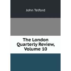    The London Quarterly Review, Volume 10 John Telford Books