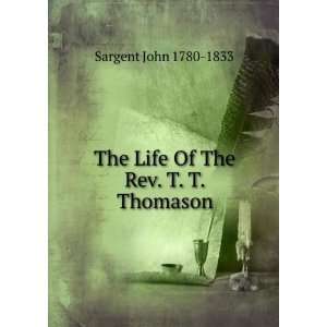    The Life Of The Rev. T. T. Thomason Sargent John 1780 1833 Books