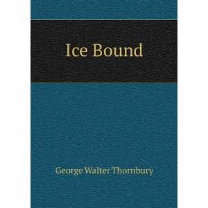  Ice Bound George Walter Thornbury Books